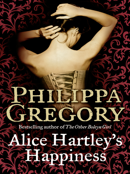 Title details for Alice Hartley's Happiness by Philippa Gregory - Available